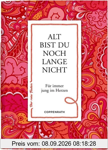 Alt bist du noch lange nicht: Für immer jung im Herzen (Der rote Faden, Band 173)