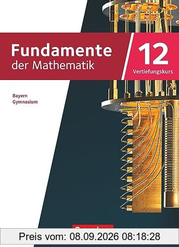 Fundamente der Mathematik - Bayern - 2023 - 12. Jahrgangsstufe: Schulbuch - Vertiefungskurs