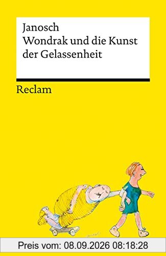 Wondrak und die Kunst der Gelassenheit | Philosophische Lebensweisheiten von Janoschs Kultfigur Herrn Wondrak | Reclams Universal-Bibliothek