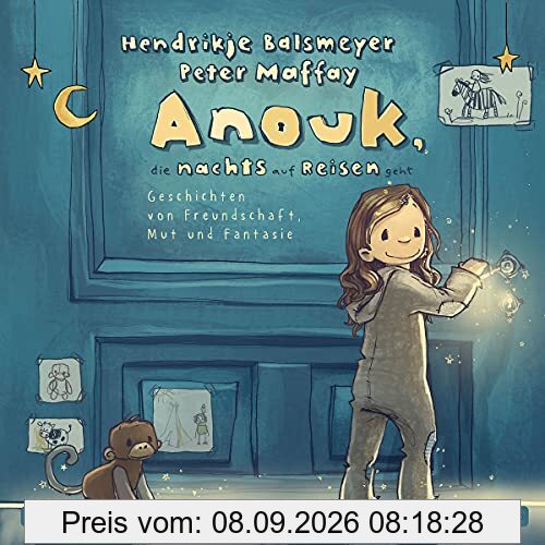 Anouk, die nachts auf Reisen geht: Geschichten von Freundschaft, Mut und Fantasie: 2 CDs