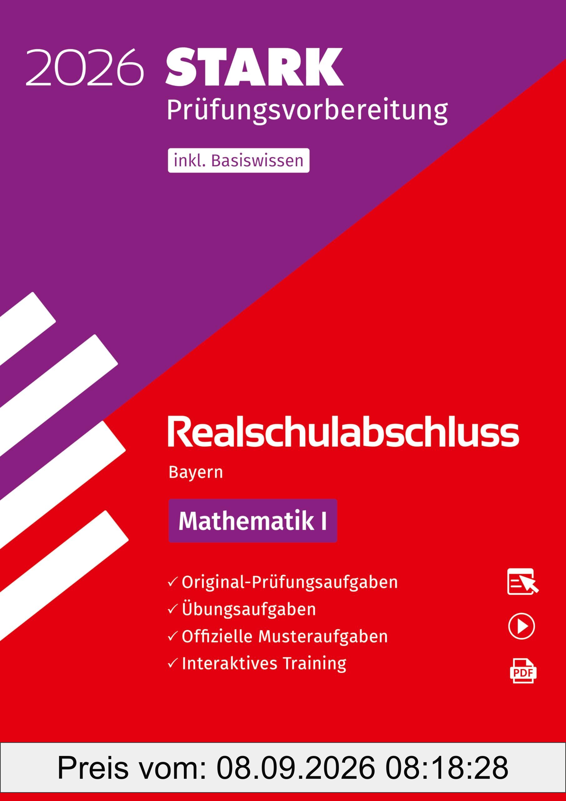 STARK Mathematik I - Realschulabschluss 2026 Bayern - Prüfungsvorbereitung inkl. Basistraining (Abschlussprüfungen)