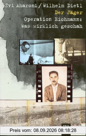 Der Jäger. Operation Eichmann: Was wirklich geschah