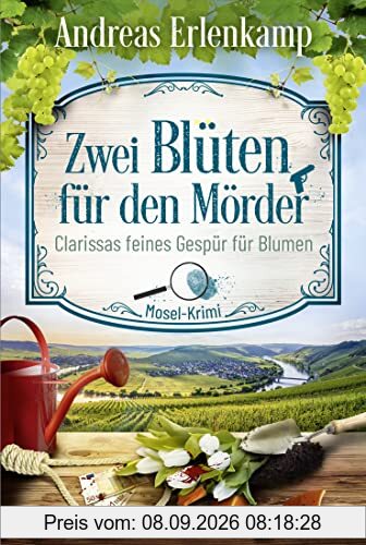 Zwei Blüten für den Mörder: Clarissas feines Gespür für Blumen. Mosel-Krimi