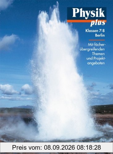 Physik plus - Gymnasium Berlin: 7./8. Schuljahr - Schülerbuch: Mit fächerübergreifenden Themen und Projektangeboten