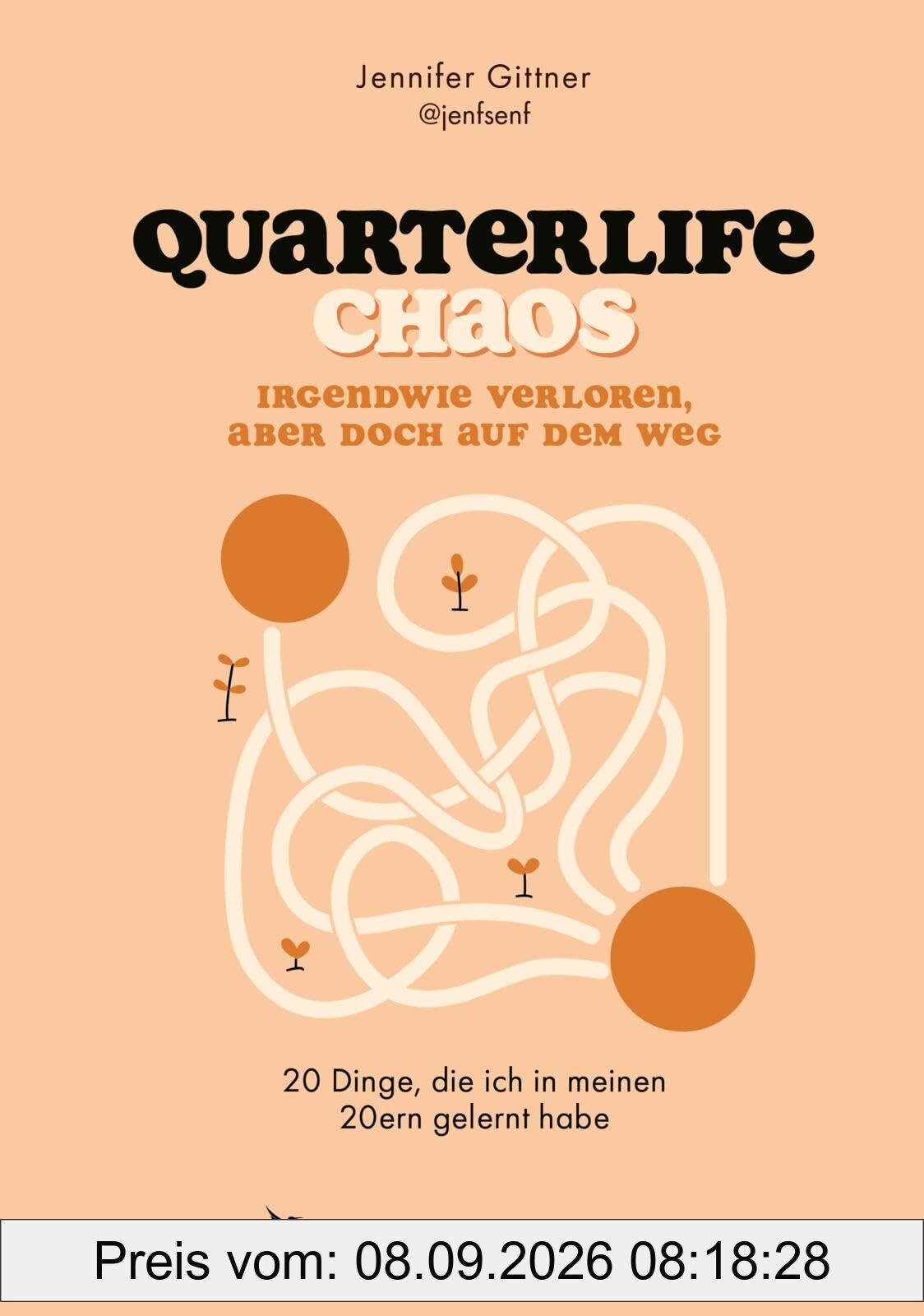 Quarterlife Chaos: Irgendwie verloren, aber doch auf dem Weg: 20 Dinge, die ich in meinen 20ern gelernt habe | Von der Quarterlife Crisis zur Selbstentfaltung