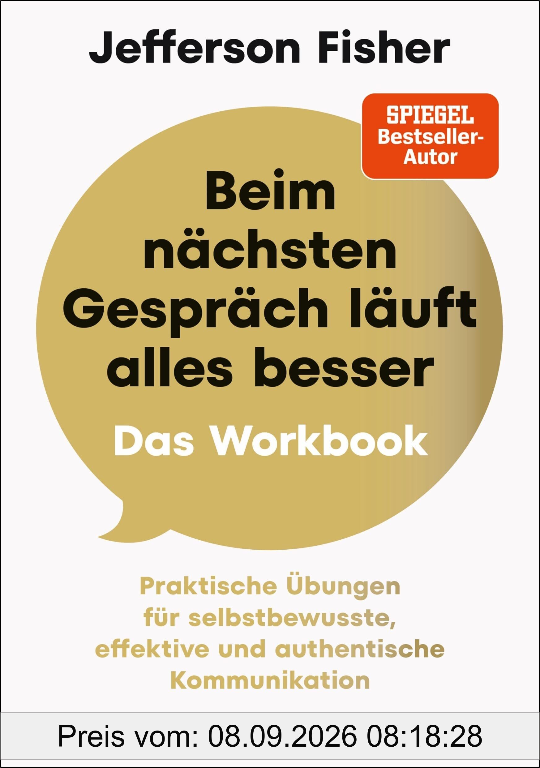 Beim nächsten Gespräch läuft alles besser – Das Workbook: Praktische Übungen für selbstbewusste, effektive und authentische Kommunikation