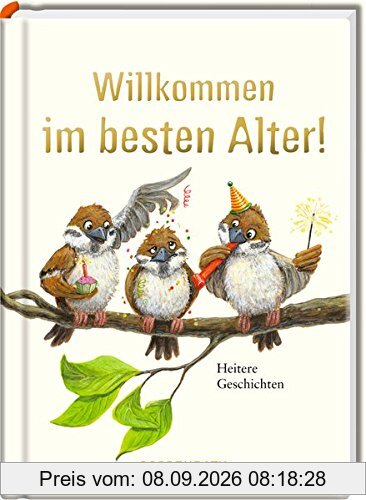 Willkommen im besten Alter!: Heitere Geschichten