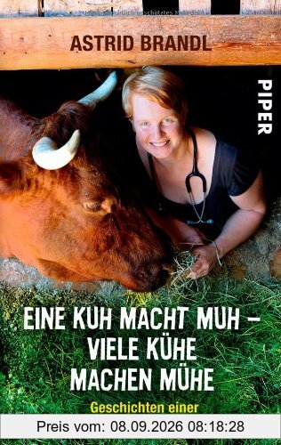 Eine Kuh macht muh - viele Kühe machen Mühe: Geschichten einer furchtlosen Landtierärztin