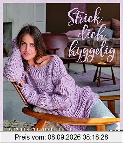 Strick dich hyggelig: Maschen zum Wohlfühlen