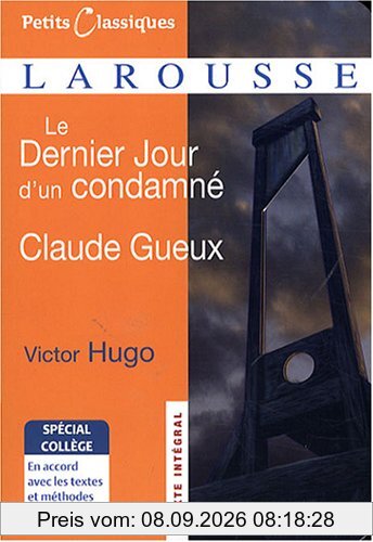 Le dernier jour d'un condamné ; Claude Gueux : romans