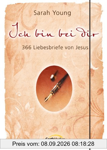 Ich bin bei dir - Sonderausgabe: 366 Liebesbriefe von Jesus