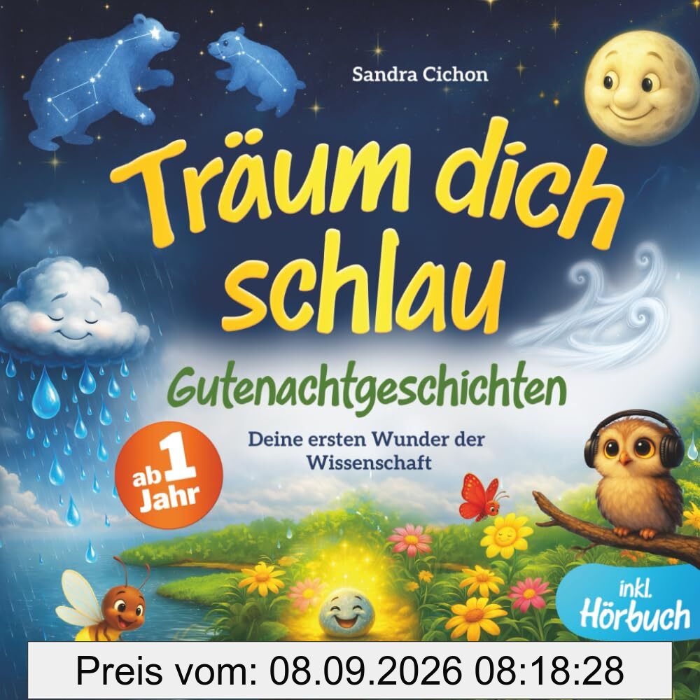Träum dich schlau, kleines Wunder: Sanfte Gute-Nacht-Geschichten zum Staunen und erste Wunder der Wissenschaft für Kinder ab 1 Jahr I inkl. Hörbuch und Mitmachseiten