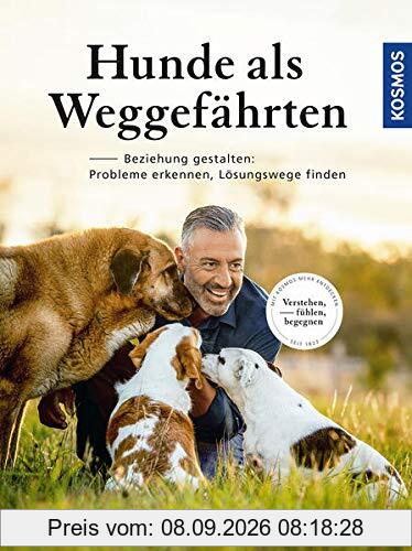Hunde als Weggefährten: Beziehung gestalten: verstehen, fühlen, begegnen