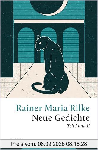 Rilke - Neue Gedichte Teil I und II: Mit Der Panther. Neue Gedichte und Der Neuen Gedichte anderer Teil (Große Klassiker zum kleinen Preis, Band 254)