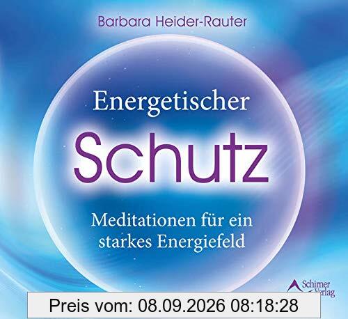 Energetischer Schutz: Meditationen für ein starkes Energiefeld