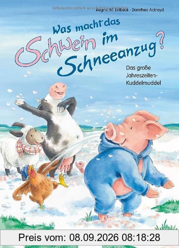 Was macht das Schwein im Schneeanzug?: Das große Jahreszeiten-Kuddelmuddel