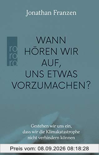 Wann hören wir auf, uns etwas vorzumachen?: Gestehen wir uns ein, dass wir die Klimakatastrophe nicht verhindern können
