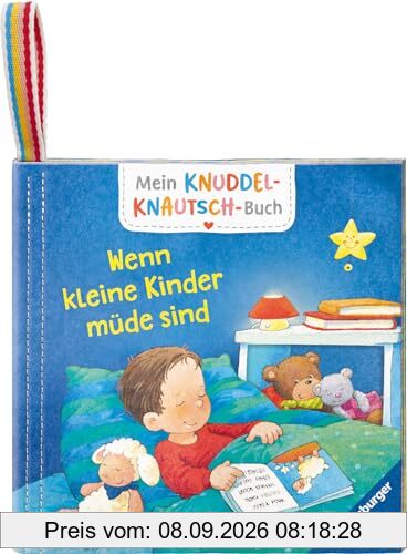 Mein Knuddel-Knautsch-Buch: Wenn kleine Kinder müde sind; robust, waschbar und federleicht. Praktisch für zu Hause und unterwegs (Pappbilderbuch - Mein Knuddel-Knautsch-Buch)