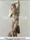 Skulptur. Von der Renaissance bis zur Gegenwart