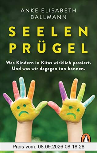 Seelenprügel: Was Kindern in Kitas wirklich passiert. Und was wir dagegen tun können
