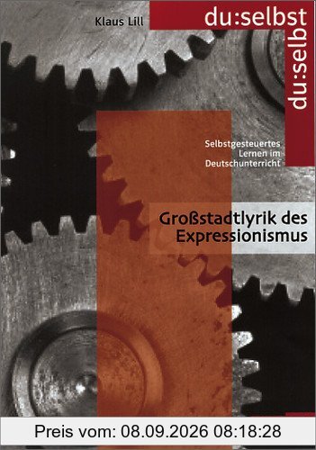 du: selbst - Selbstgesteuertes Lernen im Deutschunterricht: du: selbst: Großstadtlyrik des Expressionismus