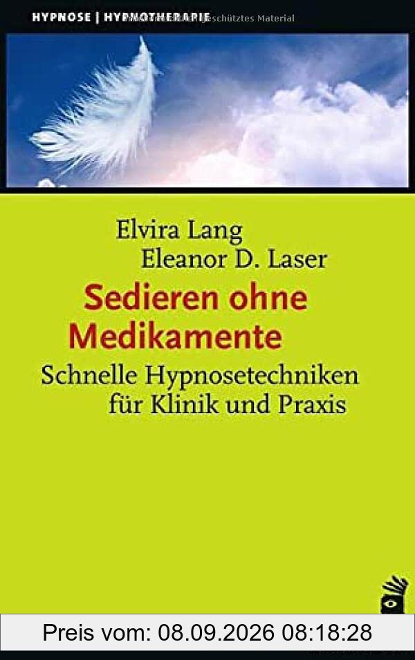Sedieren ohne Medikamente: Schnelle Hypnosetechniken für Klinik und Praxis (Hypnose und Hypnotherapie)
