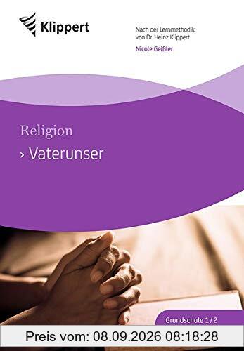 Vaterunser: Religion 3/4. Kopiervorlagen (3. und 4. Klasse) (Klippert Grundschule)