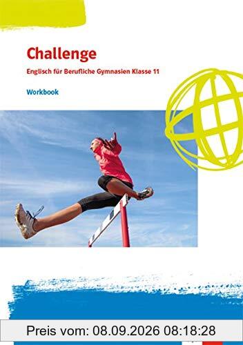 Challenge. Englisch für berufliche Gymnasien - Ausgabe Nordrhein-Westfalen und Rheinland-Pfalz: Workbook 11. Klasse
