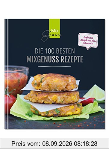 Die 100 besten MixGenuss Rezepte: Raffinierte Rezepte aus dem Thermomix!