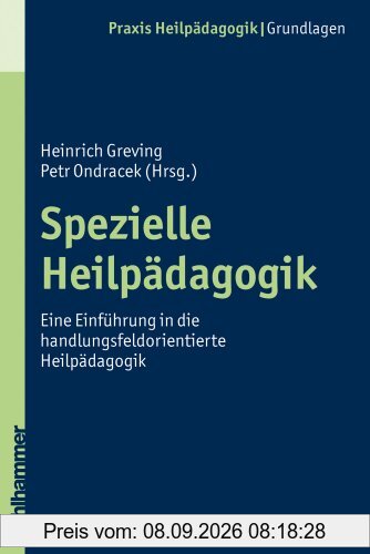 Spezielle Heilpädagogik: Eine Einführung in die handlungsfeldorientierte Heilpädagogik (Praxis Heilpädagogik)