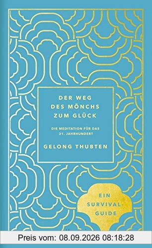 Der Weg des Mönchs zum Glück: Meditation für das 21. Jahrhundert