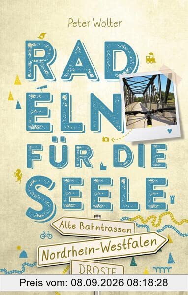 Nordrhein-Westfalen – Alte Bahntrassen. Radeln für die Seele: Wohlfühltouren (Neuauflage)