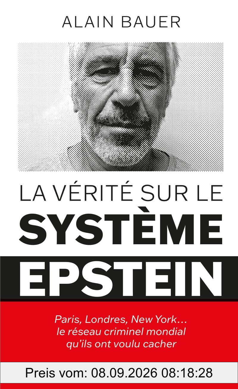 La vérité sur le système Epstein : Paris, Londres, New York... : le réseau criminel mondial qu'ils ont voulu cacher