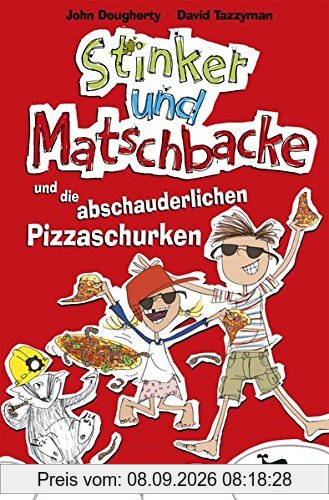 Stinker und Matschbacke und die abschauderlichen Pizza-Schurken - Band 3