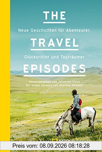 The Travel Episodes: Neue Geschichten für Abenteurer, Glücksritter und Tagträumer