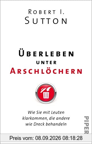 Überleben unter Arschlöchern: Wie Sie mit Leuten klarkommen, die andere wie Dreck behandeln