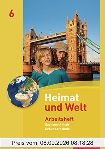 Heimat und Welt - Ausgabe 2010 für die Sekundarschulen in Sachsen-Anhalt: Arbeitsheft 6
