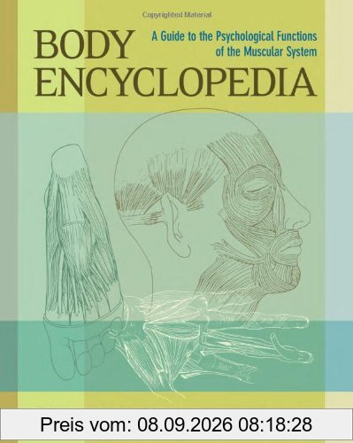 Body Encyclopedia: A Guide to the Psychological Functions of the Muscular System