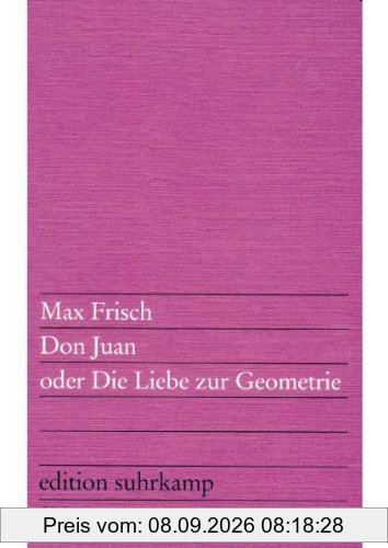 Don Juan oder Die Liebe zur Geometrie: Eine Komödie in fünf Akten (edition suhrkamp)