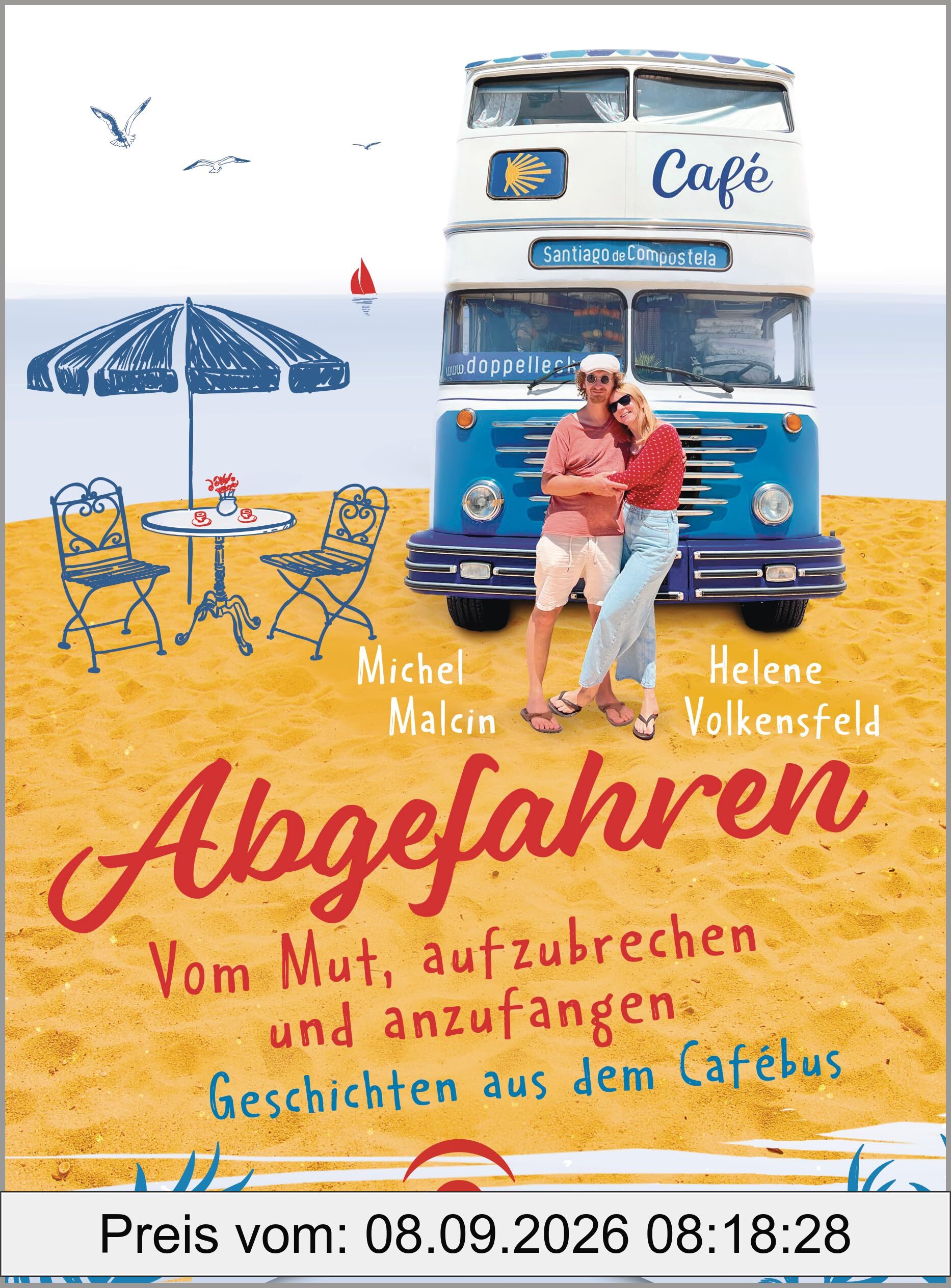 Abgefahren. Vom Mut, aufzubrechen und anzufangen: Geschichten aus dem Café-Bus
