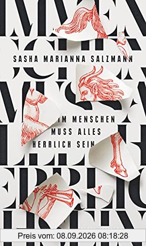 Im Menschen muss alles herrlich sein: Roman