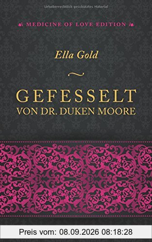 Gefesselt von Dr. Duken Moore (Medicine of Love Edition, Band 1)