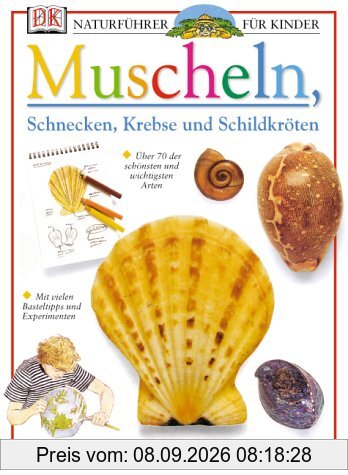 Naturführer für Kinder. Muscheln, Schnecken, Krebse und Schildkröten: Über 70 der schönsten und wichtigsten Arten. Mit vielen Basteltipps und Experimenten