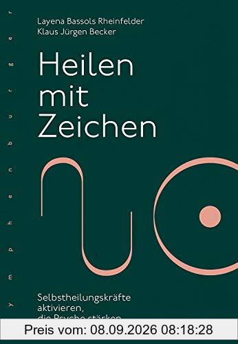 Heilen mit Zeichen: Gesund mit der neuen Homöopathie