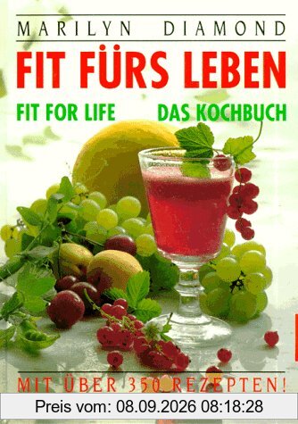 Fit fürs Leben. Fit-for- Life. Das Kochbuch mit über 350 Rezepten