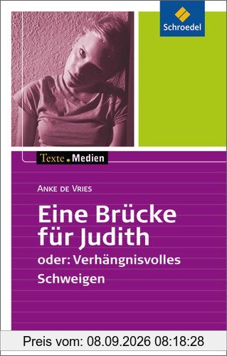 Texte.Medien: Anke de Vries: Eine Brücke für Judith oder: Verhängnisvolles Schweigen: Textausgabe mit Materialien