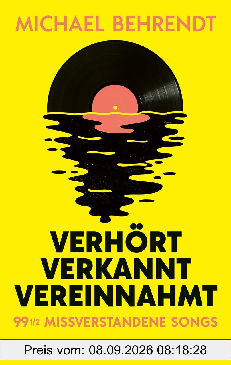 Verhört, verkannt, vereinnahmt. 99 ½ missverstandene Songs: Die überraschenden Wahrheiten hinter beliebten Rock- und Pop-Hits