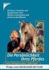 Die Persönlichkeit Ihres Pferdes: Die Kunst, Charakter und Temperament ihres Pferdes zu bestimmen und positiv zu beeinflussen