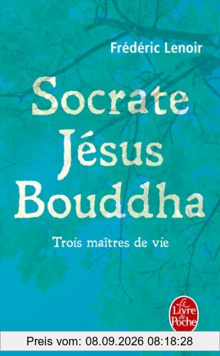 Socrate, Jésus, Bouddha : trois maîtres de vie