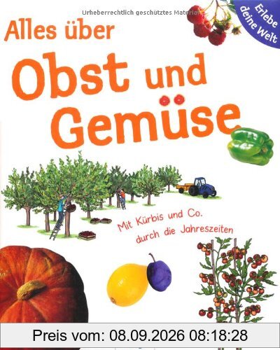 Alles über Obst und Gemüse. Erlebe deine Welt: Mit Kürbis & Co. durch die Jahreszeiten